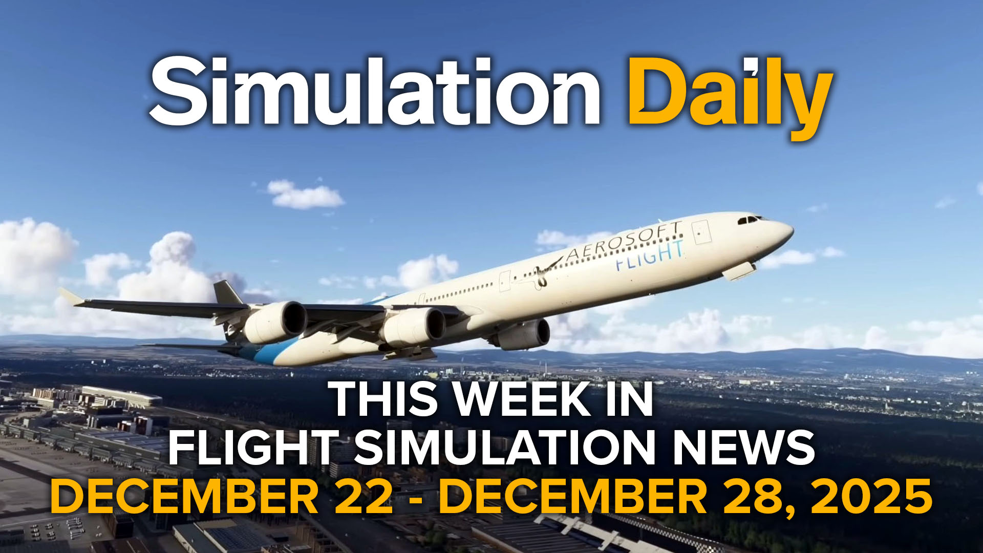 An Airbus A340 by Aerosoft climbs above Frankfurt in Microsoft Flight Simulator 2024, featured in the November 22 - November 28, 2025 edition of Simulation Daily’s Weekly Flight Simulation News.