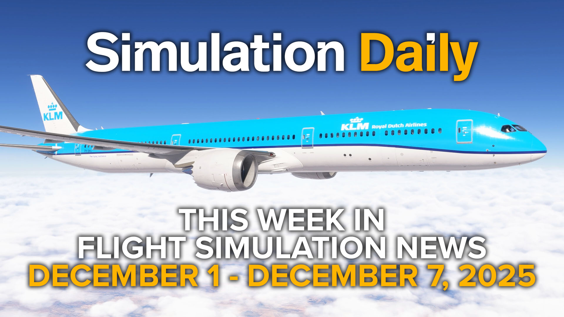 A Boeing 787-10 in Microsoft Flight Simulator 2024 in KLM livery with Simulation Daily Logo and "This Week in Flight Simulation News December 1 - December 7, 2025" title
