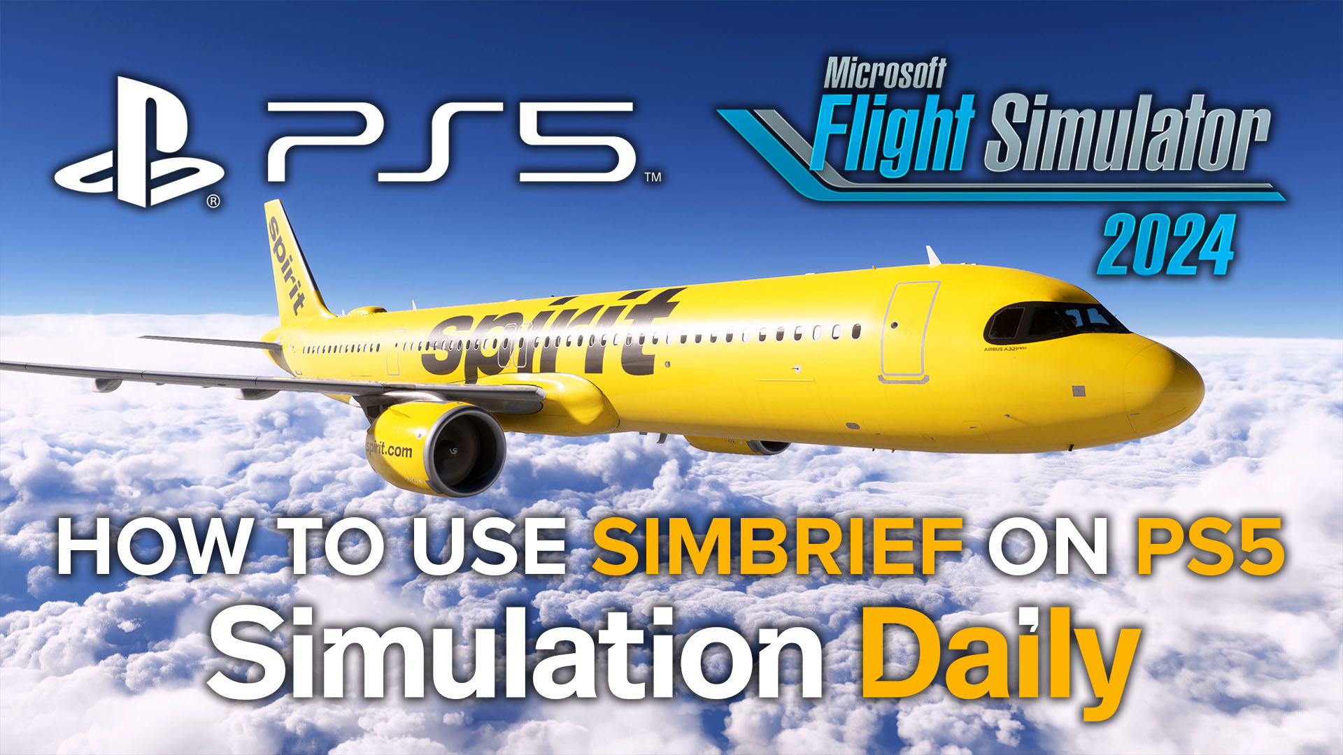 An Airbus A321 in Spirit Livery flying over the clouds in Microsoft Flight Simulator 2024 on PS5 with PS5, Simulation Daily, and MSFS 2024 logos and "How to Use SimBrief on PS5" title.