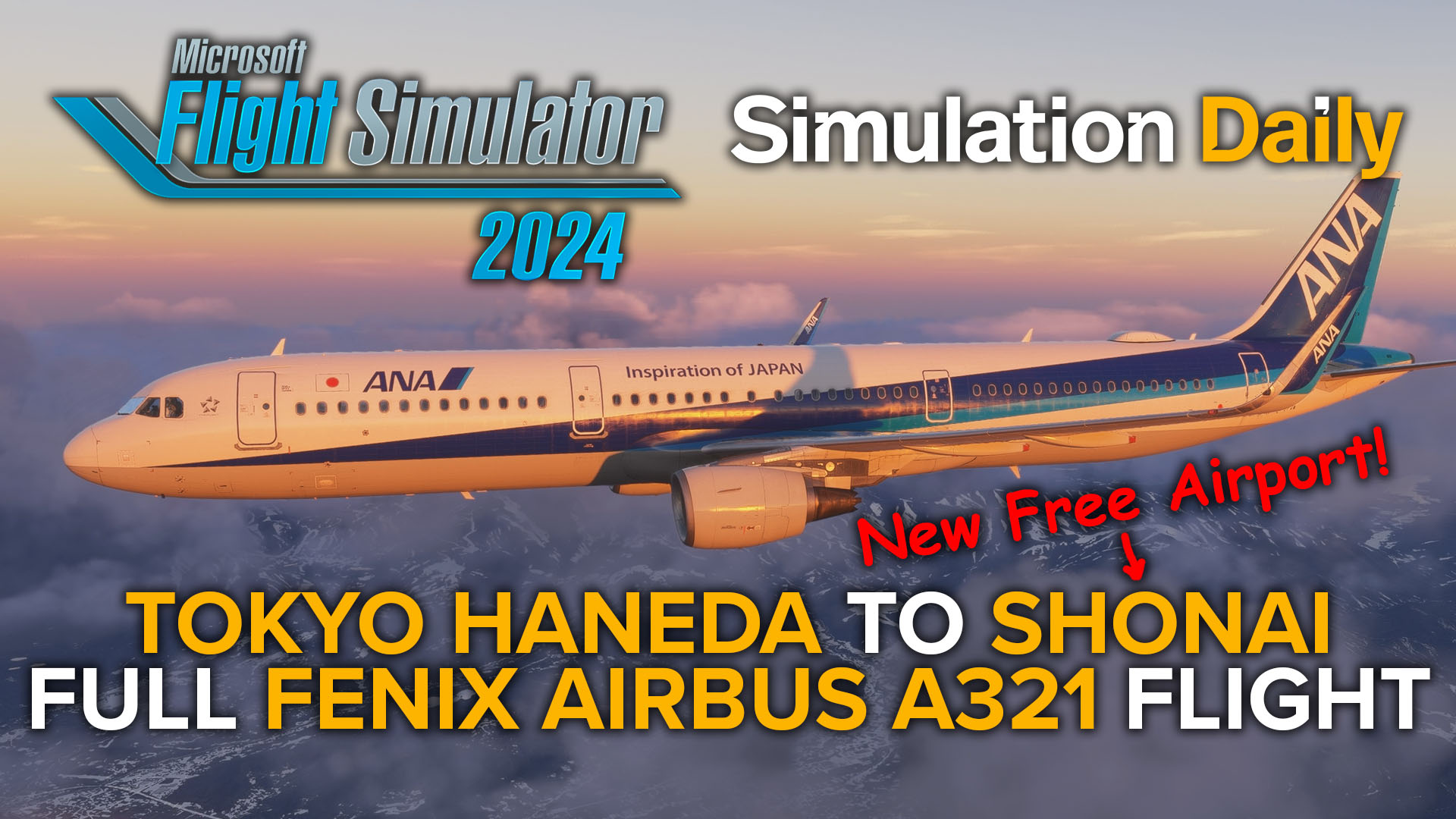 Airbus A321 by Fenix Simulations in ANA livery flying over the mountains of Yamagata prefecture in Japan bathed in sunset light with Microsoft Flight Simulator 2024 and Simulation Daily logo and "Tokyo Haneda to Shonai Full Fenix Airbus A321 Flight" title. A "New Free Airport!" indication points to "Shonai" with an arrow.