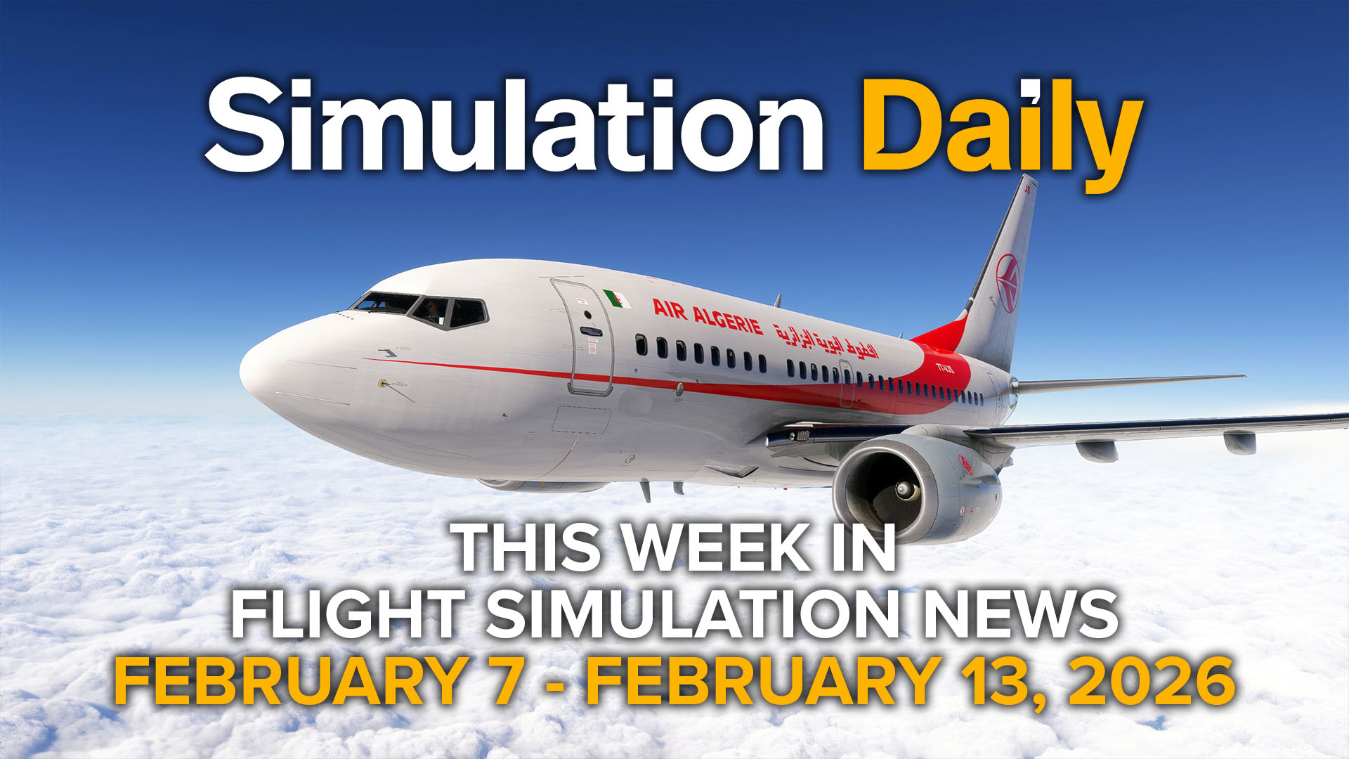 A 737-300 in Air Algerie livery by PMDG in flight over the clouds in Microsoft Flight Simulator 2024 with Simulation Daily logo and "This Week in Flight Simulation News February 7 - February 13, 2026" title.