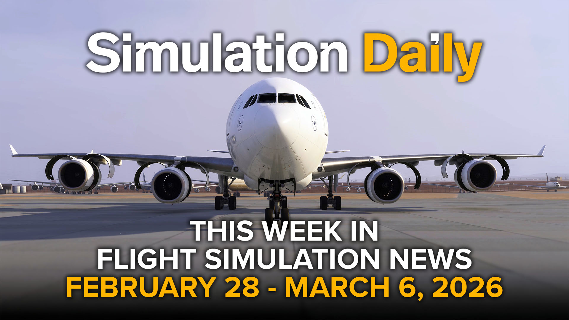 An Airbus A340 by Aerosoft and Toliss in Microsoft Flight Simulator 2024 with "This Week in Flight Simulation News February 28 - March 6, 2026" title and Simulation Daily logo