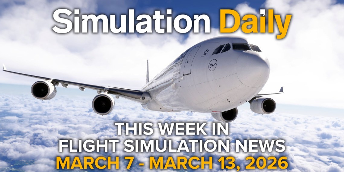 An Airbus A340-600 in Lufthansa Livery by Aerosoft and Tolis flying over the clouds in Microsoft Flight Simulator 2024 with "Simulation Daily" logo and "This Week in Flight Simulation News March 7 - March 13" title