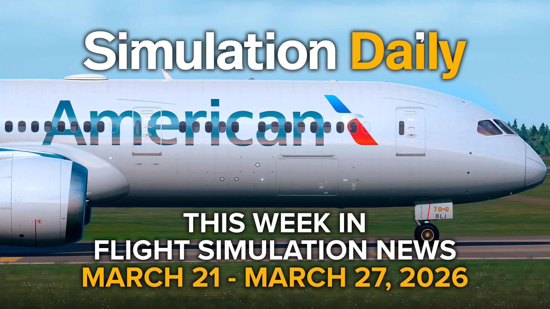 The Boeing 787-9 by Vector Studio in American Airlines livery with Simulation Daily logo and "This Week in Flight Simulation News March 21 - March 27, 2026" title.