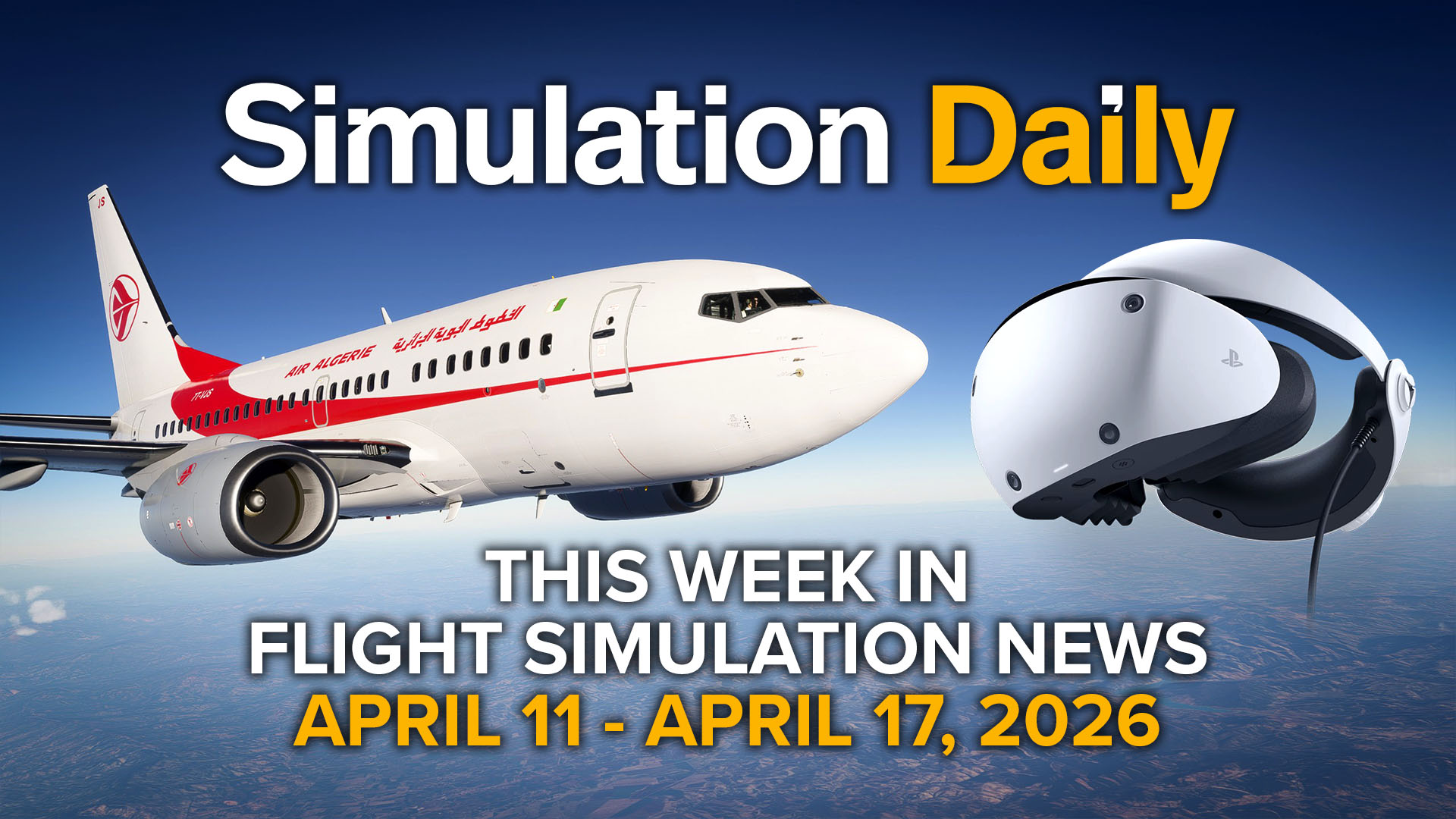 An Air Algerie Boeing 737-600 by PMDG in Microsoft Flight Simulator 2024 and a PlayStation VR2 headset with Simulation Daily logo and "This Week in Flight Simulation News - April 11 - April 17, 2026"