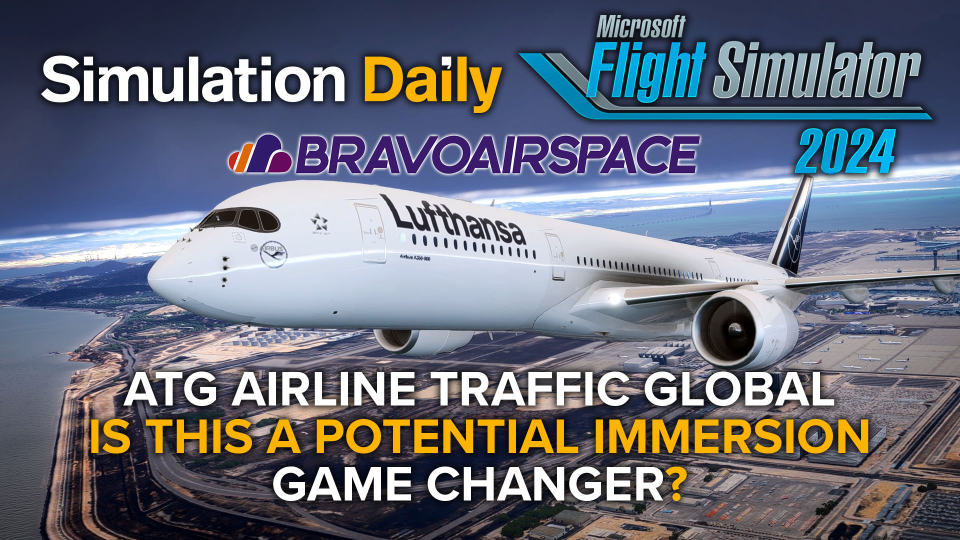 A scene from Microsoft Flight Simulator 2024 with an Airbus A350 in Lufthansa livery taking off from Seoul Incheon Airport, with Microsoft Flight Simulator 2024, BravoAirspace, and Simulation Daily Logos, and the title "ATG Airline Traffic Global Is This a Potential Immersion Game Changer?"