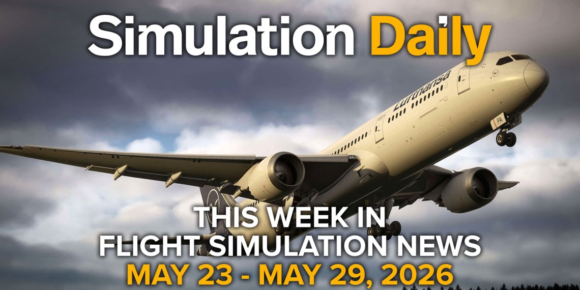 Boeing 787 by Vector in Microsoft Flight Simulator 2024 in Lufthansa livery with Simulation Daily logo and "This Week in Flight Simulation News May 23 - May 29, 2026" title.