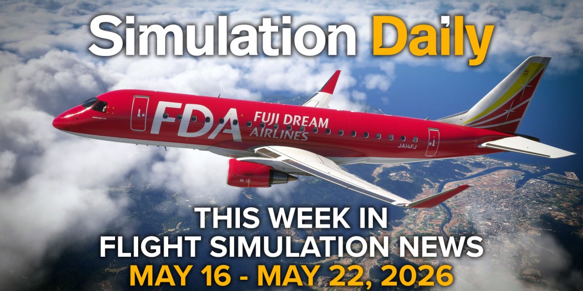 Embraer E175 in Microsoft Flight Simulator 2024 in Fuji Dream livery with Simulation Daily logo and "This Week in Flight Simulation News May 16 - May 22, 2026" title.