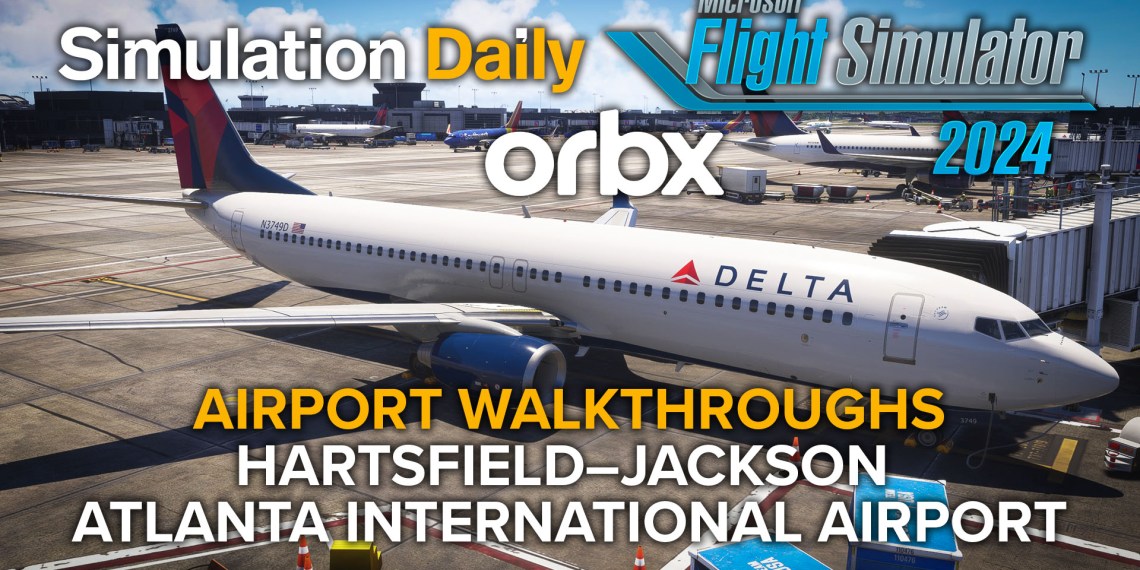A Delta Boeing 737-800 in Microsoft Flight Simulator 2024 parked at a gate at Atlanta Airport with Simulation Daily, MSFS 2024 and Orbx Logos and the "MSFS 2024 Airport Walkthroughs Hartsfield-Jackson Atlanta International Airport" title.