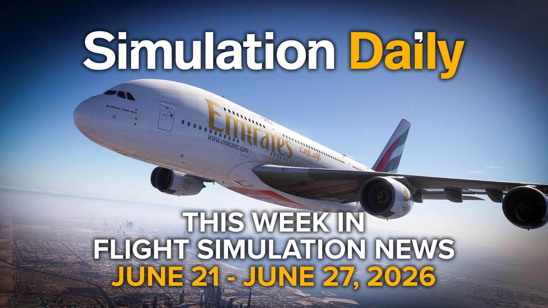 An Airbus A380 in Emirates livery by FlyByWire in Microsoft Flight Simulator 2024, with Simulation Daily logo and "This Week in Flight Simulation News June 21 - June 27" title.