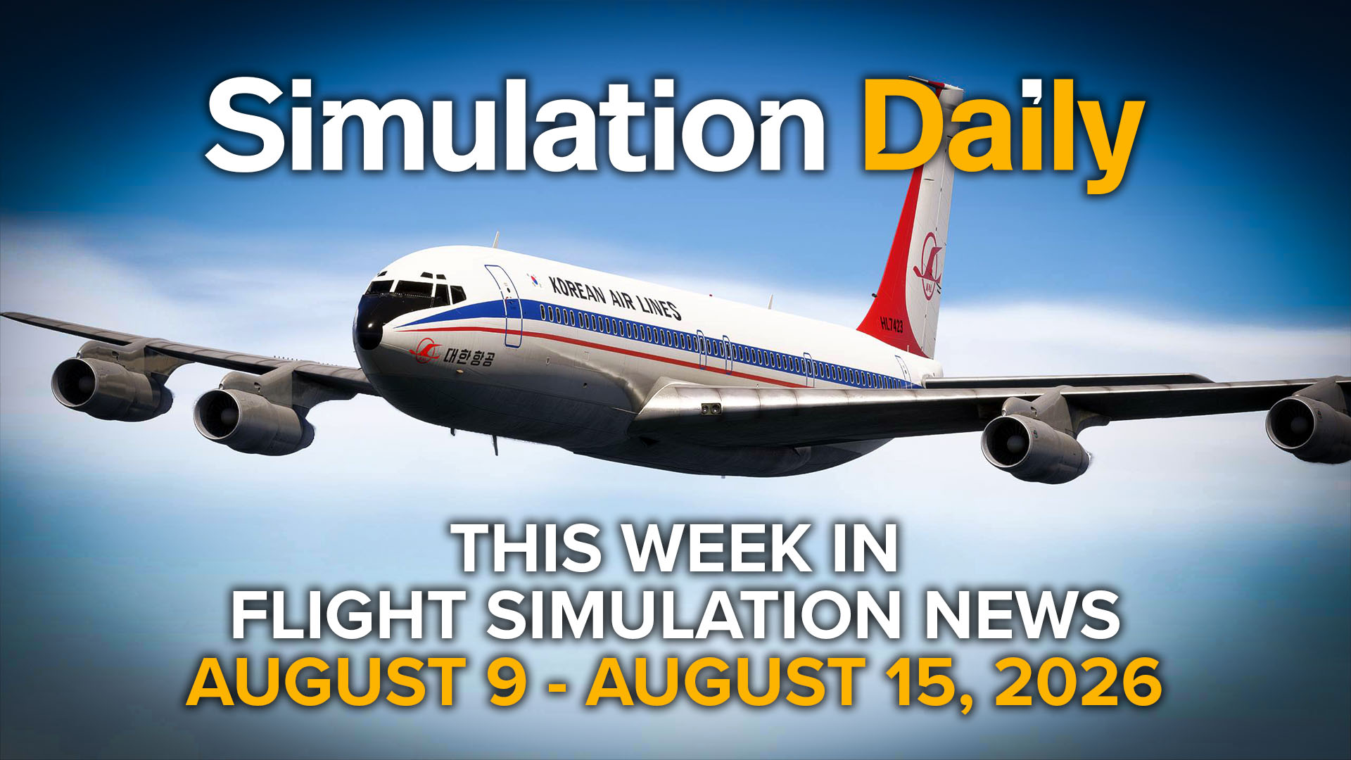 A Boeing 707 in Korean Airline vintage livery in Microsoft Flight Simulator 2024, with Simulation Daily logo and "This Week in Flight Simulation News August 9 - August 15" title.
