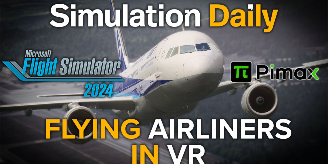 Microsoft Flight Simulator 2024 Pimax Flying Airliners in VR