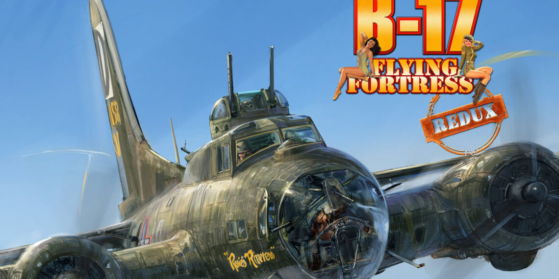 B-17 Flying Fortress: The Mighty 8th Redux